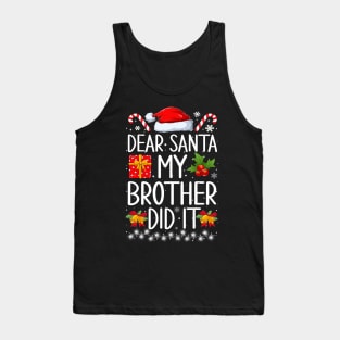 Dear Santa My Brother Did It Tank Top